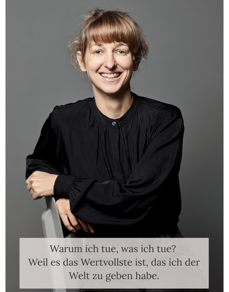 Porträt von Katharina Berres mit Zitat "Warum ich tue, was ich tue? Weil es das Wertvollste ist, das ich der Welt zu geben habe."